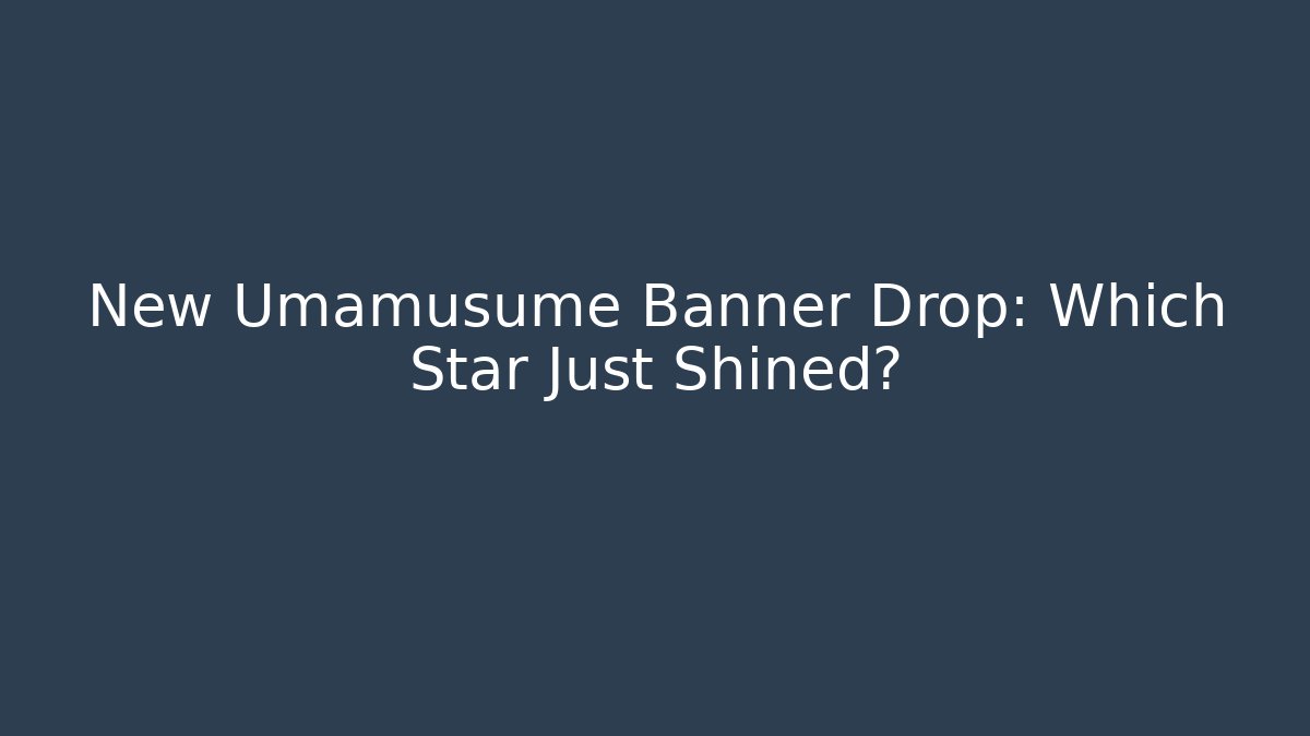 New Umamusume Banner Drop: Which Star Just Shined?