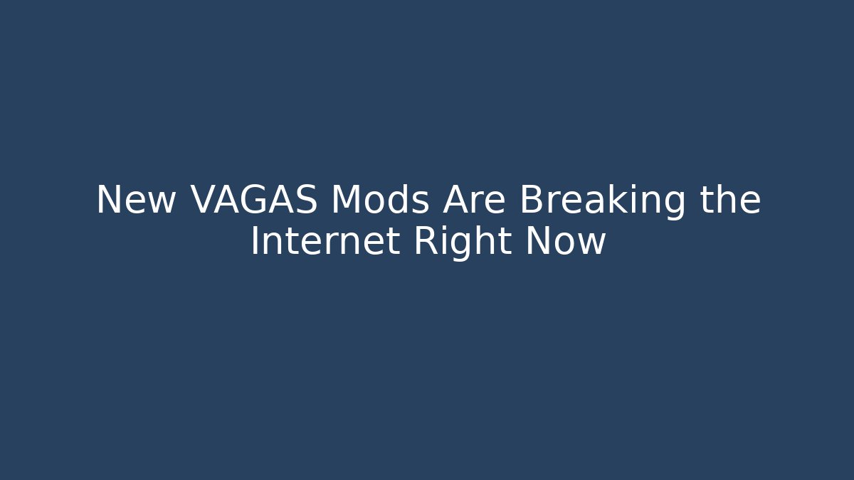New VAGAS Mods Are Breaking the Internet Right Now