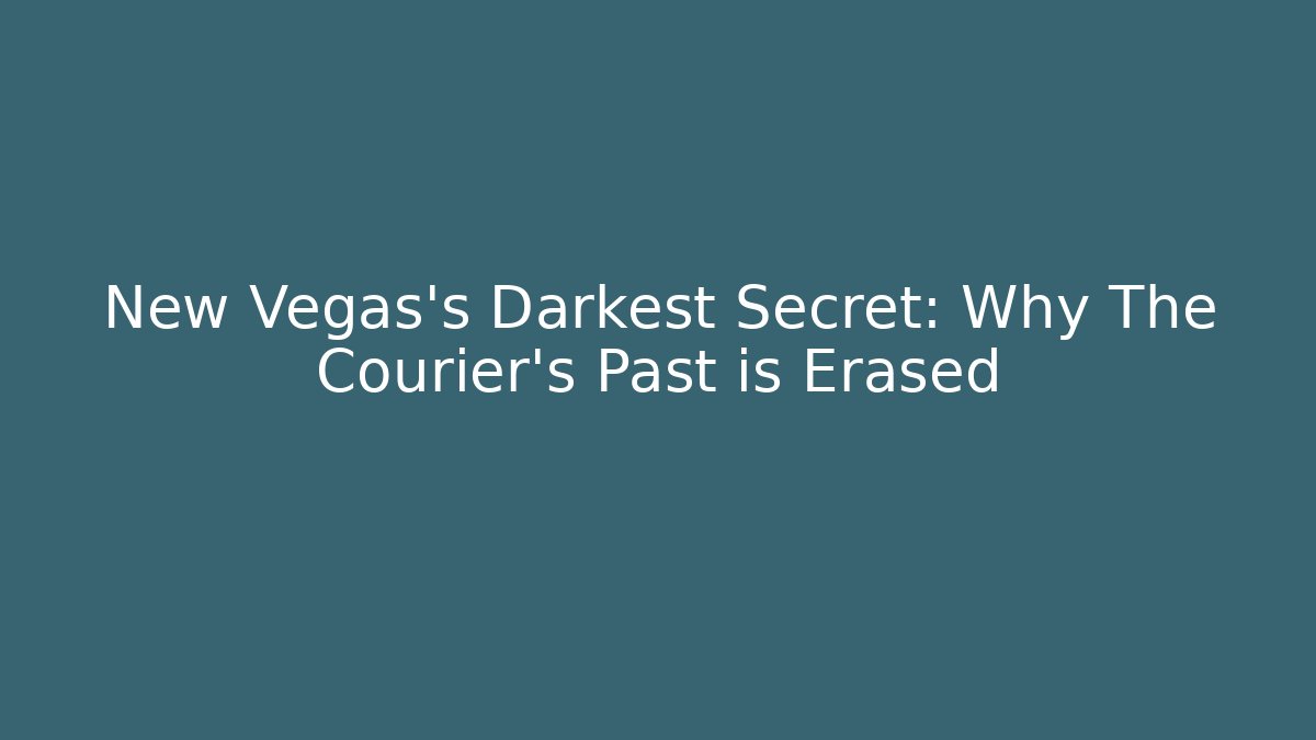 New Vegas's Darkest Secret: Why The Courier's Past is Erased