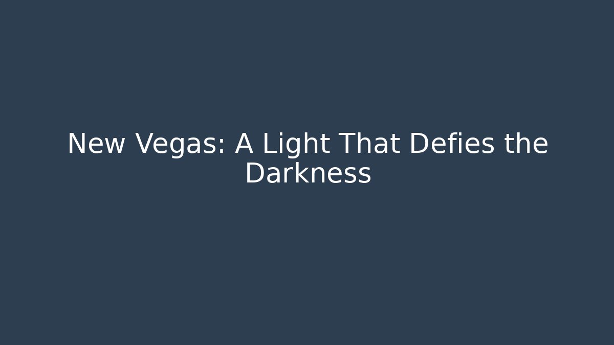New Vegas: A Light That Defies the Darkness