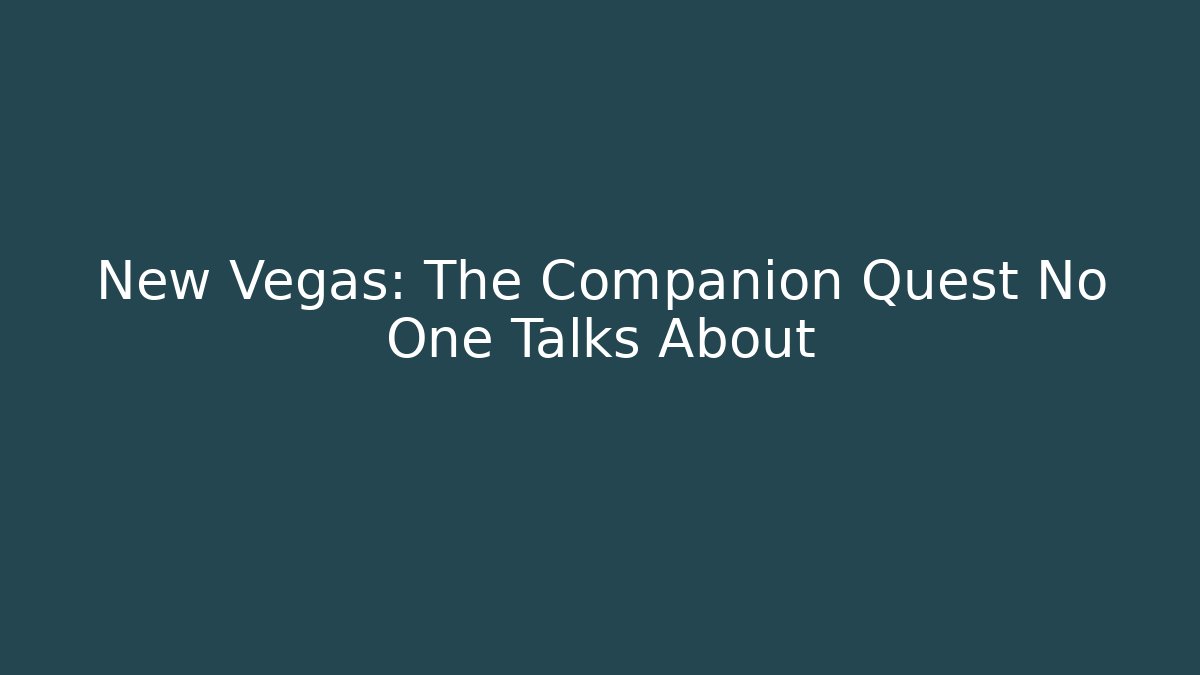 New Vegas: The Companion Quest No One Talks About