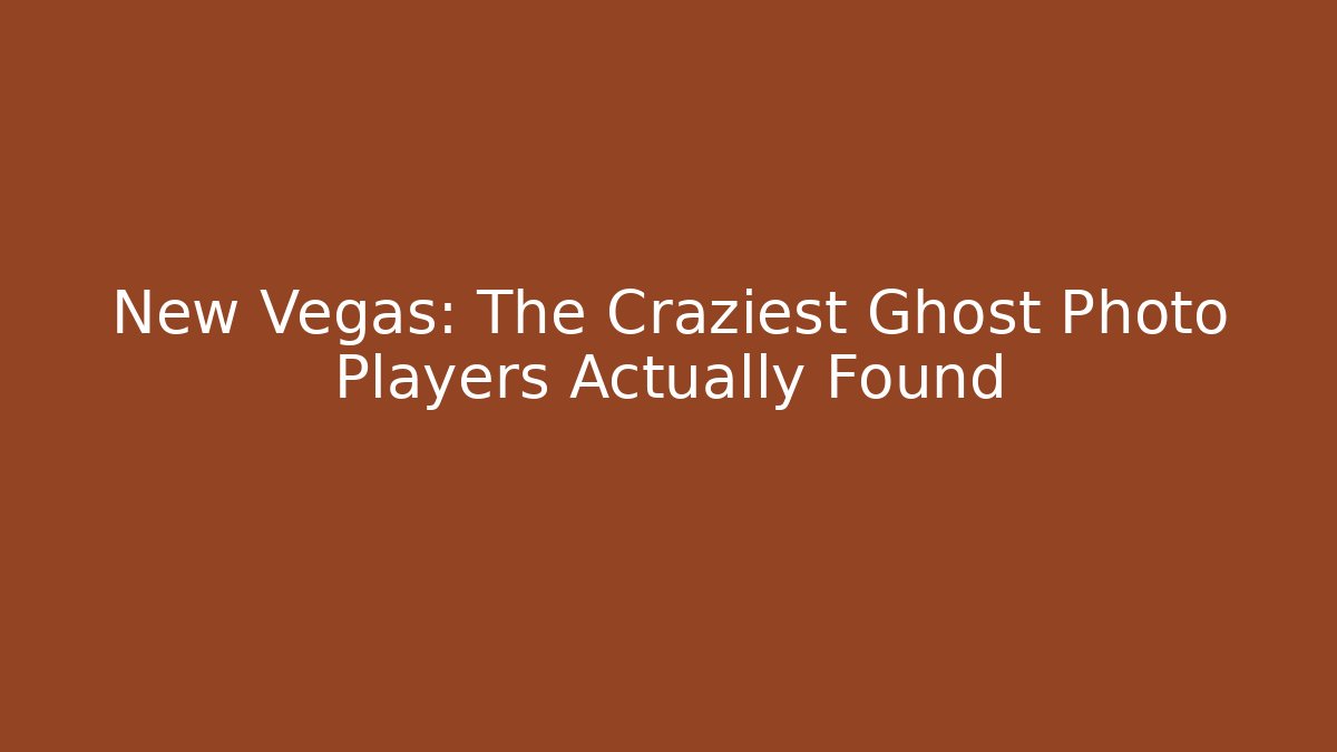 New Vegas: The Craziest Ghost Photo Players Actually Found