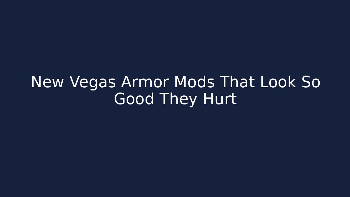 New Vegas Armor Mods That Look So Good They Hurt