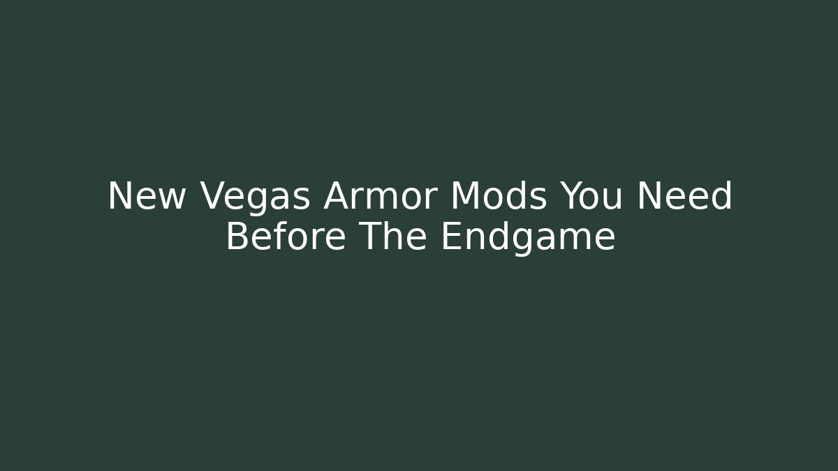 New Vegas Armor Mods You Need Before The Endgame