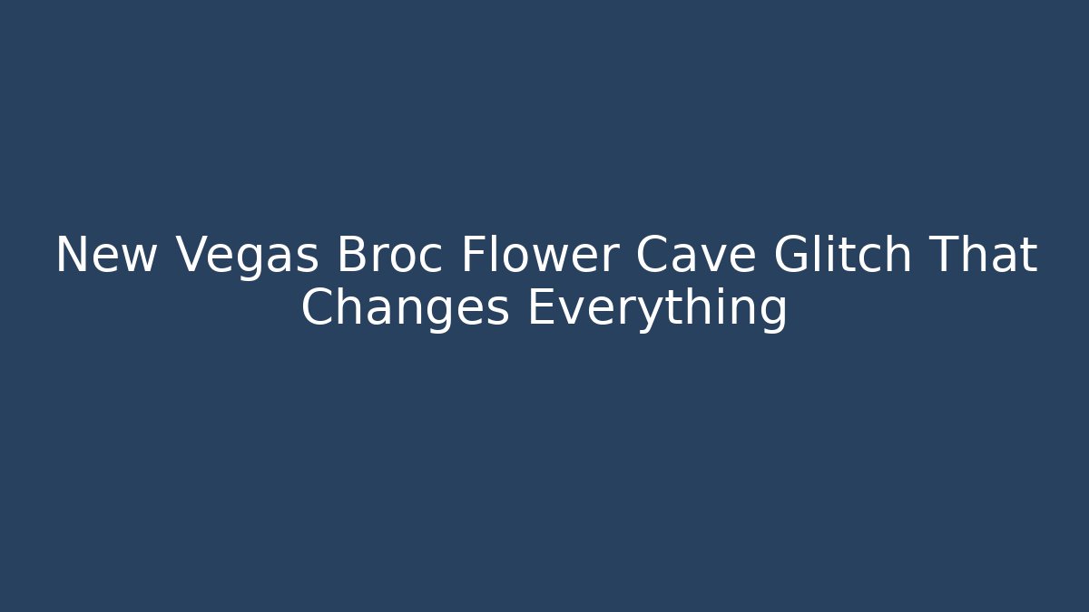 New Vegas Broc Flower Cave Glitch That Changes Everything - Critter Realm