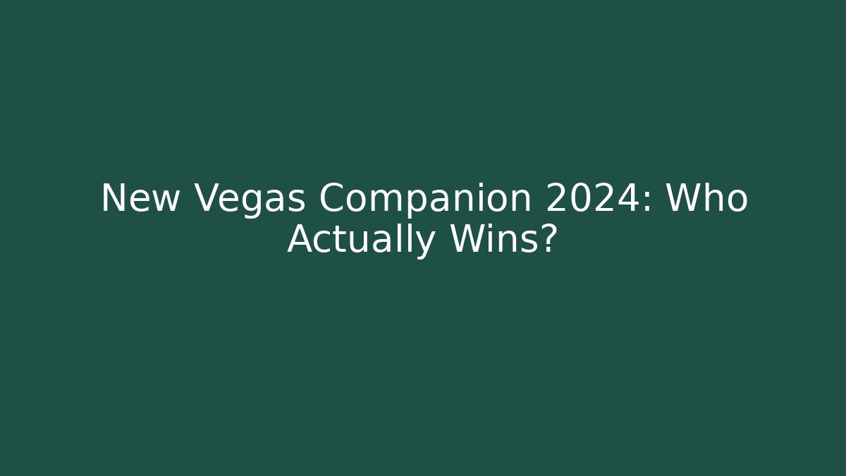 New Vegas Companion 2024: Who Actually Wins?