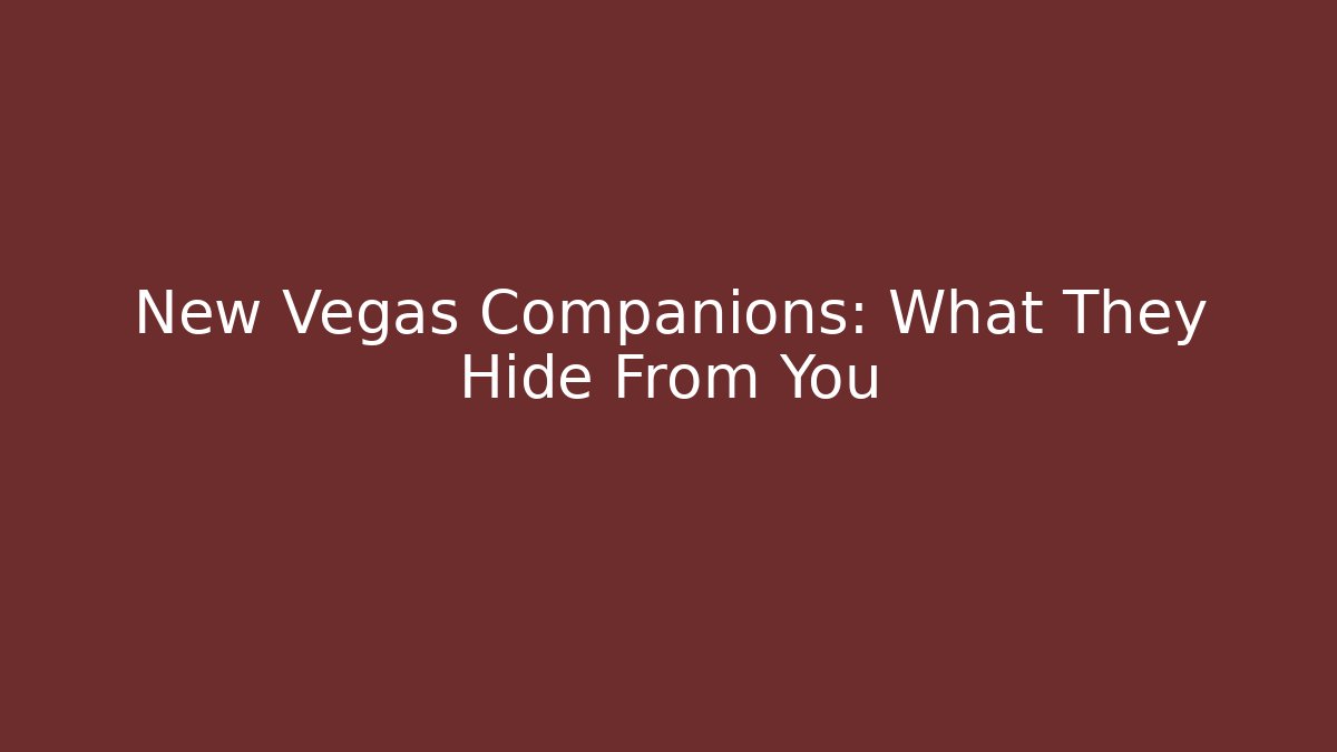 New Vegas Companions: What They Hide From You