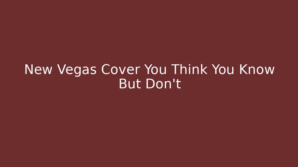 New Vegas Cover You Think You Know But Don't