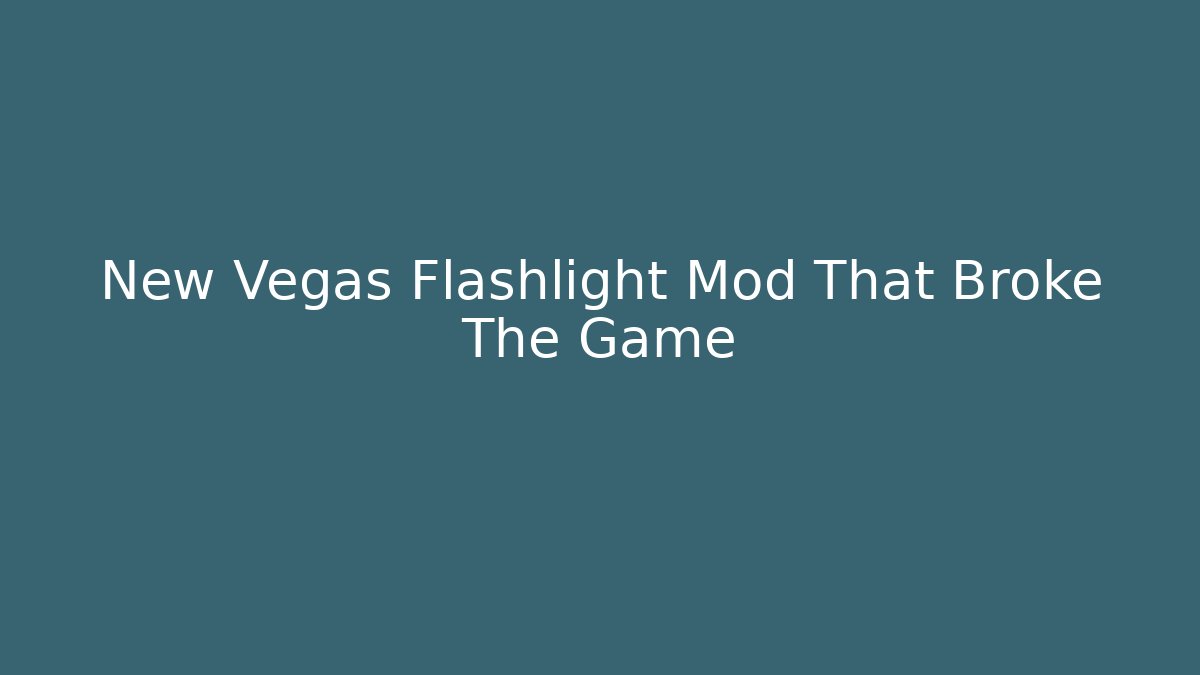 New Vegas Flashlight Mod That Broke The Game
