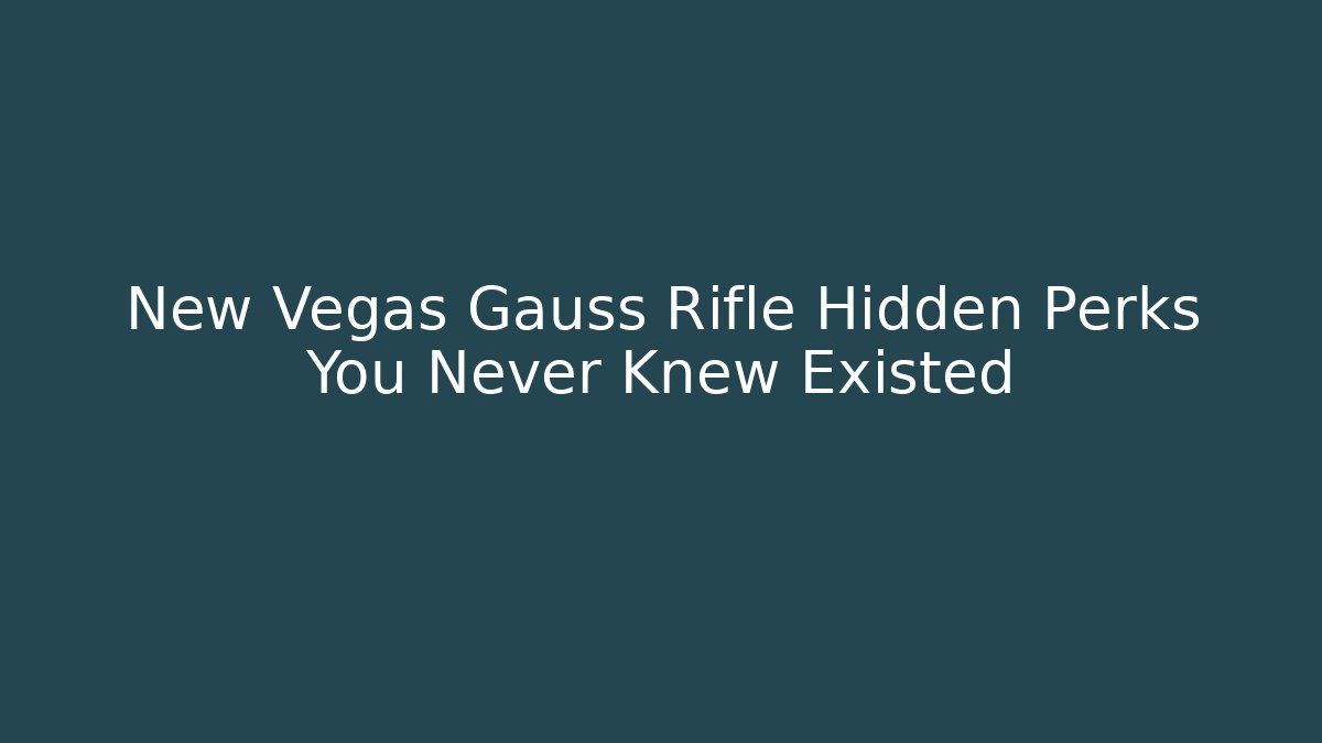 New Vegas Gauss Rifle Hidden Perks You Never Knew Existed