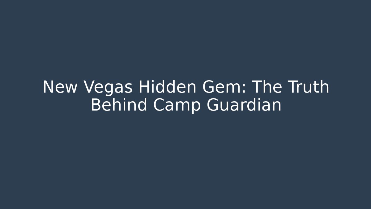 New Vegas Hidden Gem: The Truth Behind Camp Guardian