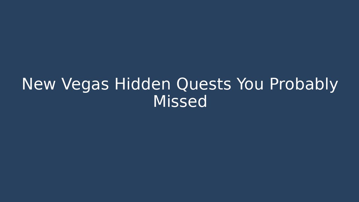 New Vegas Hidden Quests You Probably Missed
