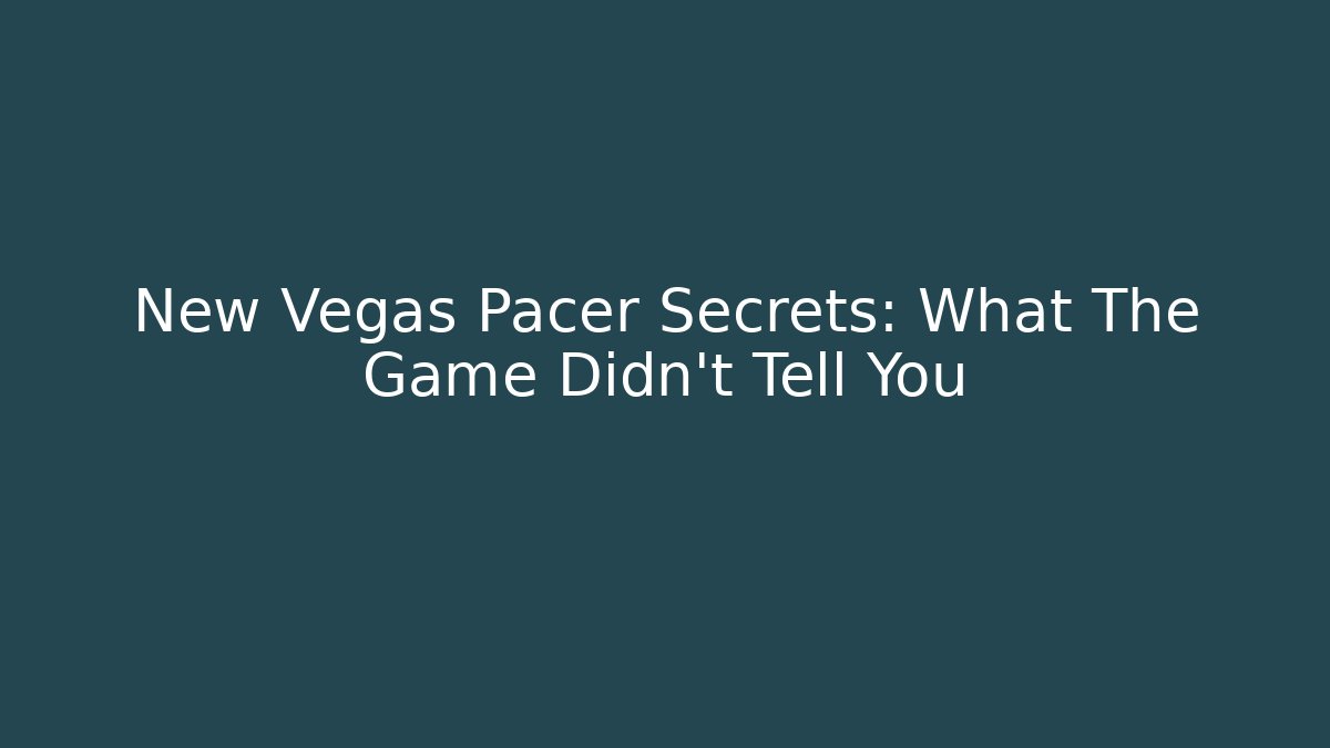 New Vegas Pacer Secrets: What The Game Didn't Tell You