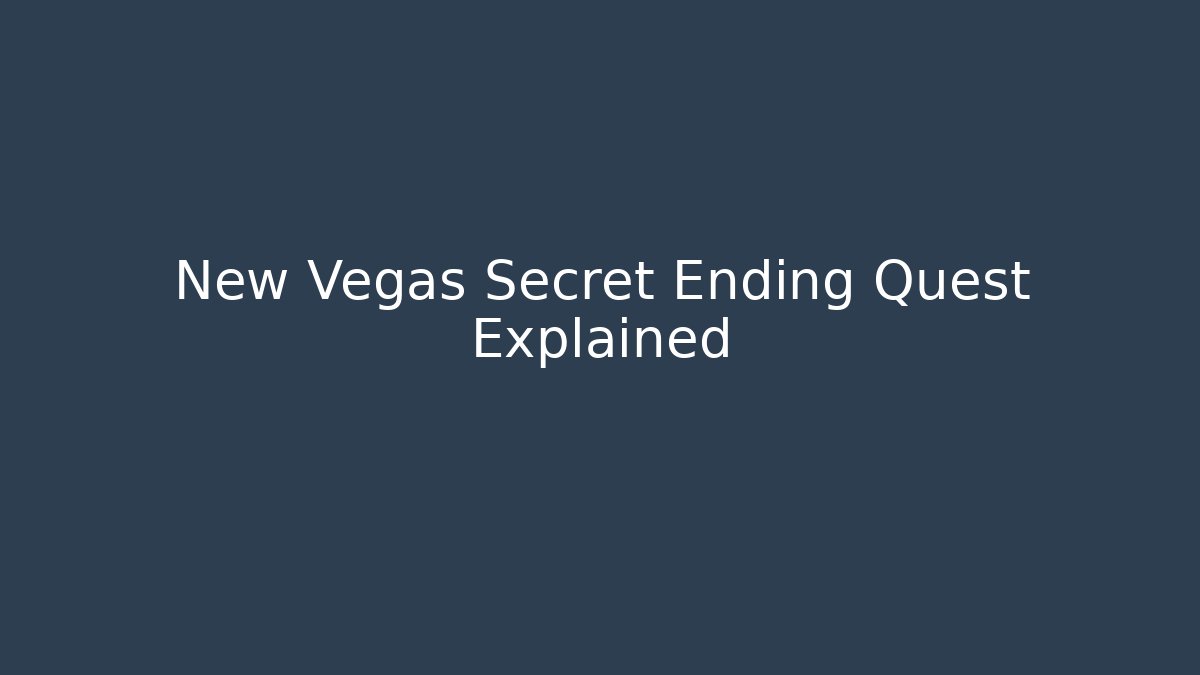 New Vegas Secret Ending Quest Explained