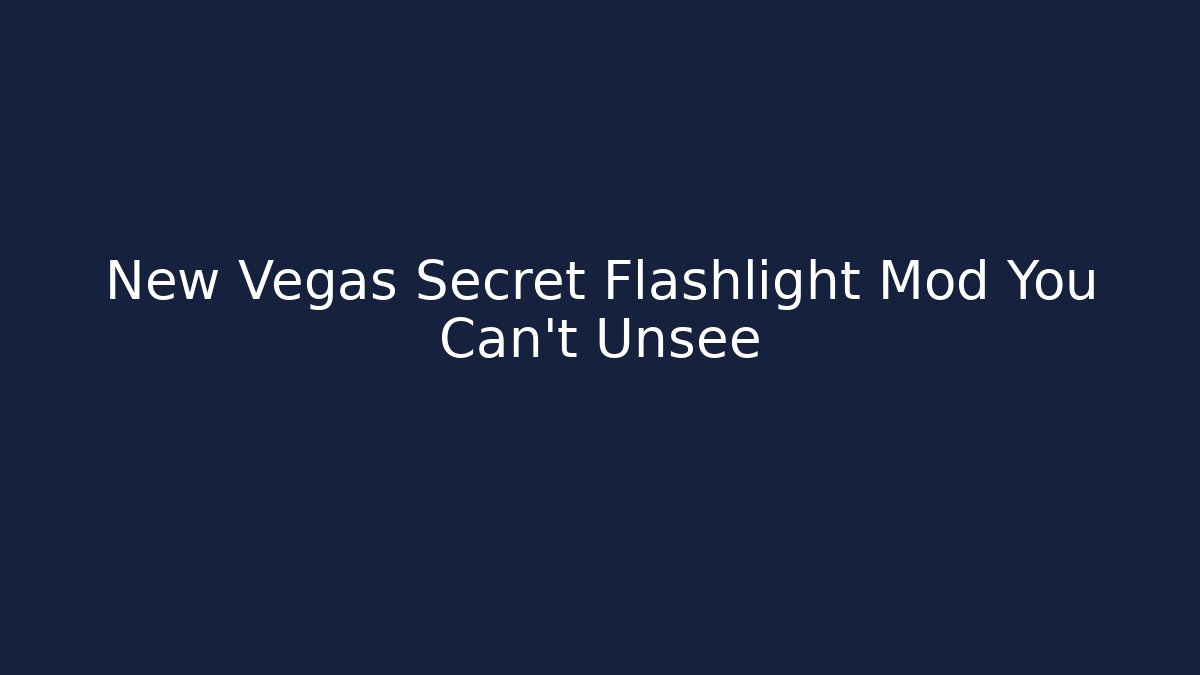New Vegas Secret Flashlight Mod You Can't Unsee