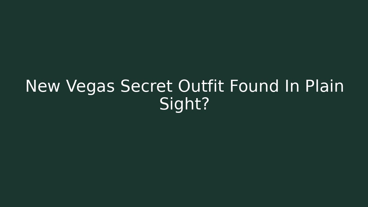 New Vegas Secret Outfit Found In Plain Sight?