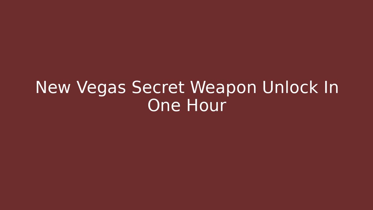 New Vegas Secret Weapon Unlock In One Hour - Critter Realm