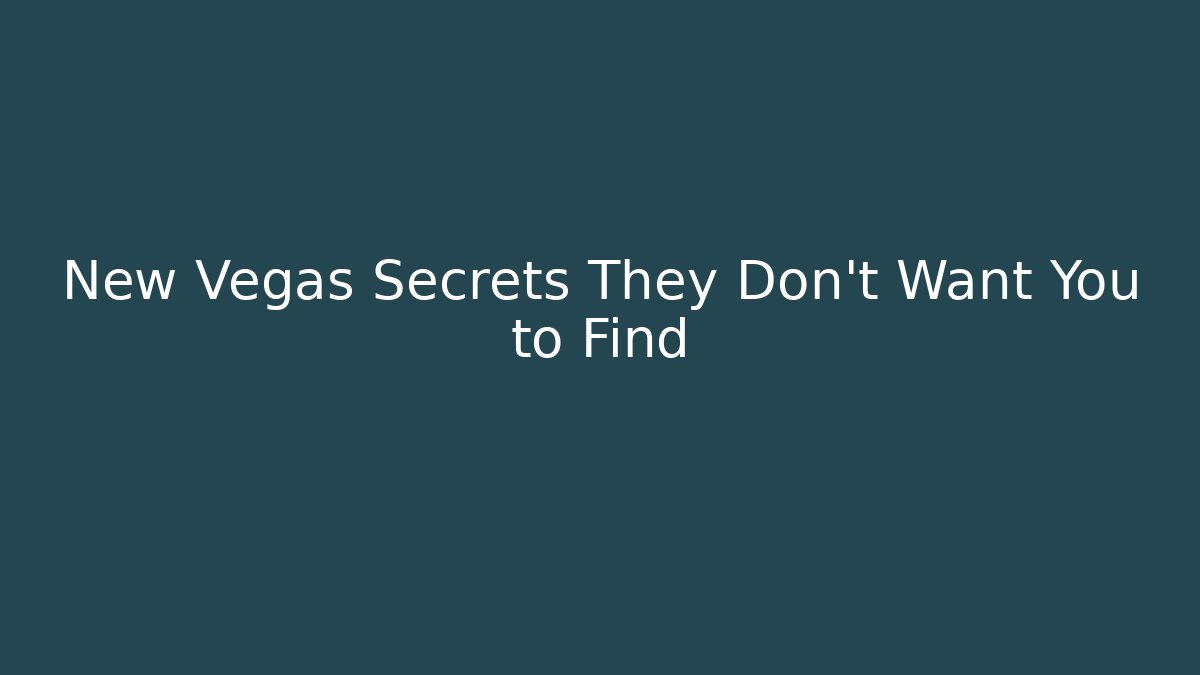 New Vegas Secrets They Don't Want You to Find