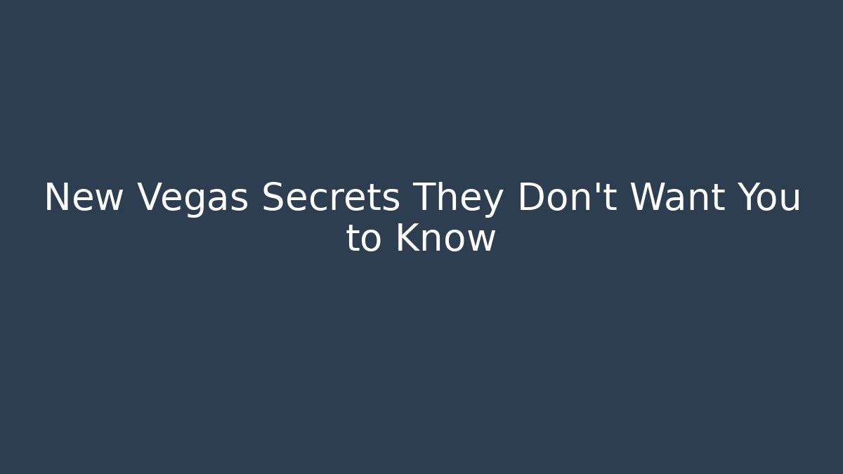 New Vegas Secrets They Don't Want You to Know