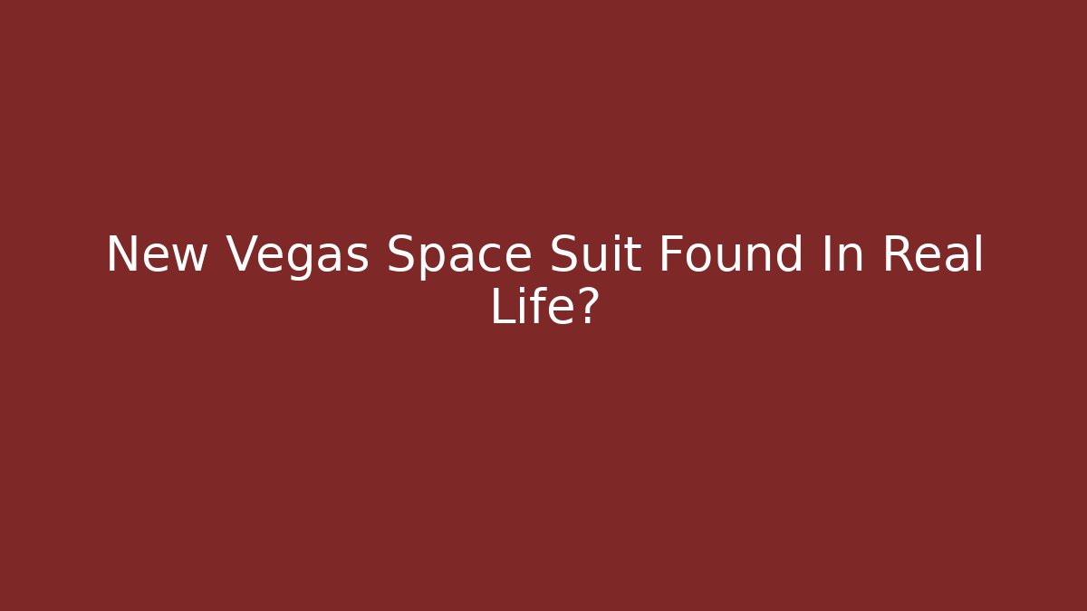 New Vegas Space Suit Found In Real Life?