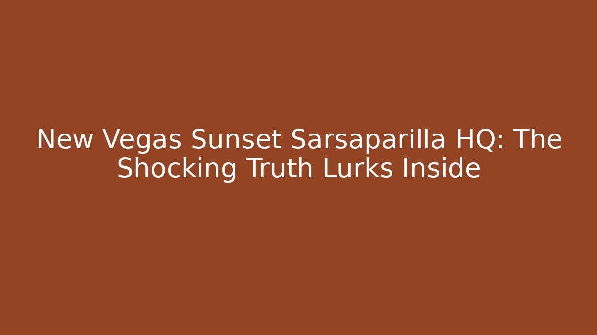New Vegas Sunset Sarsaparilla HQ: The Shocking Truth Lurks Inside