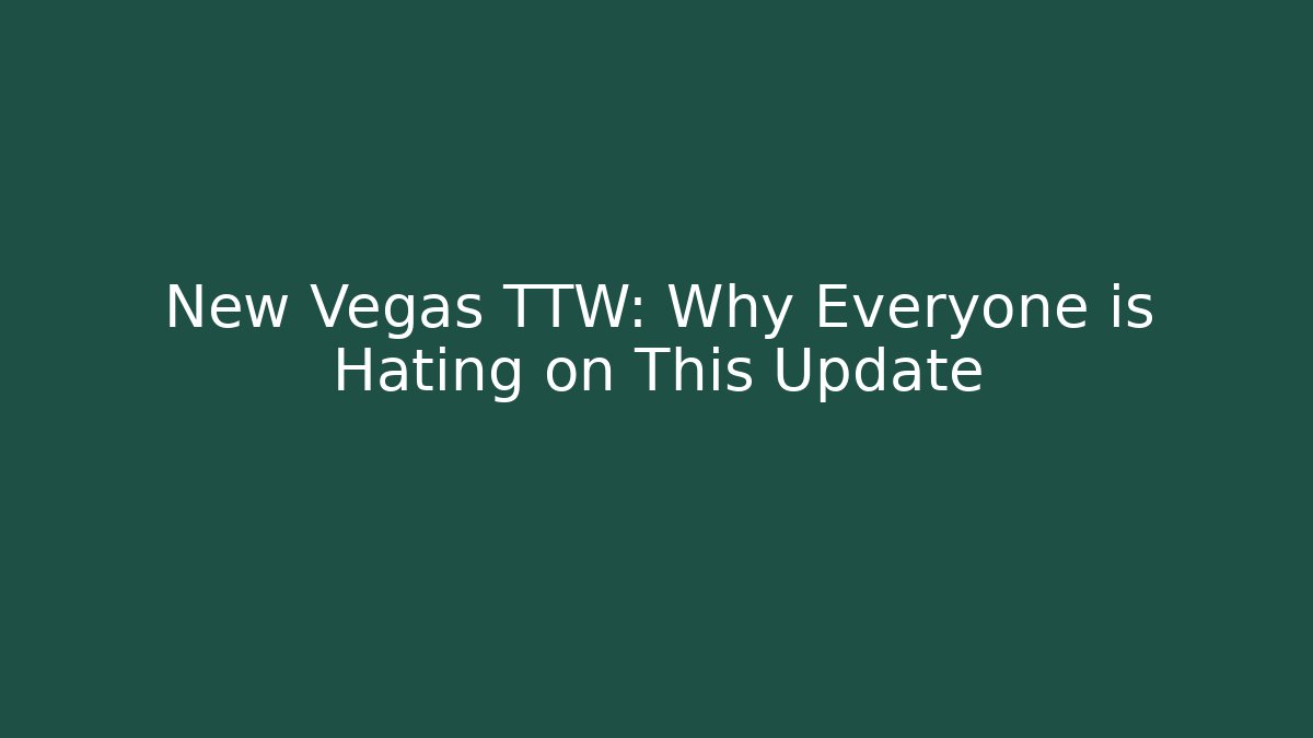 New Vegas TTW: Why Everyone is Hating on This Update