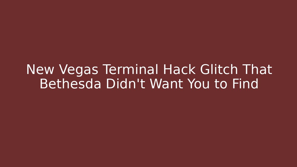 New Vegas Terminal Hack Glitch That Bethesda Didn't Want You to Find