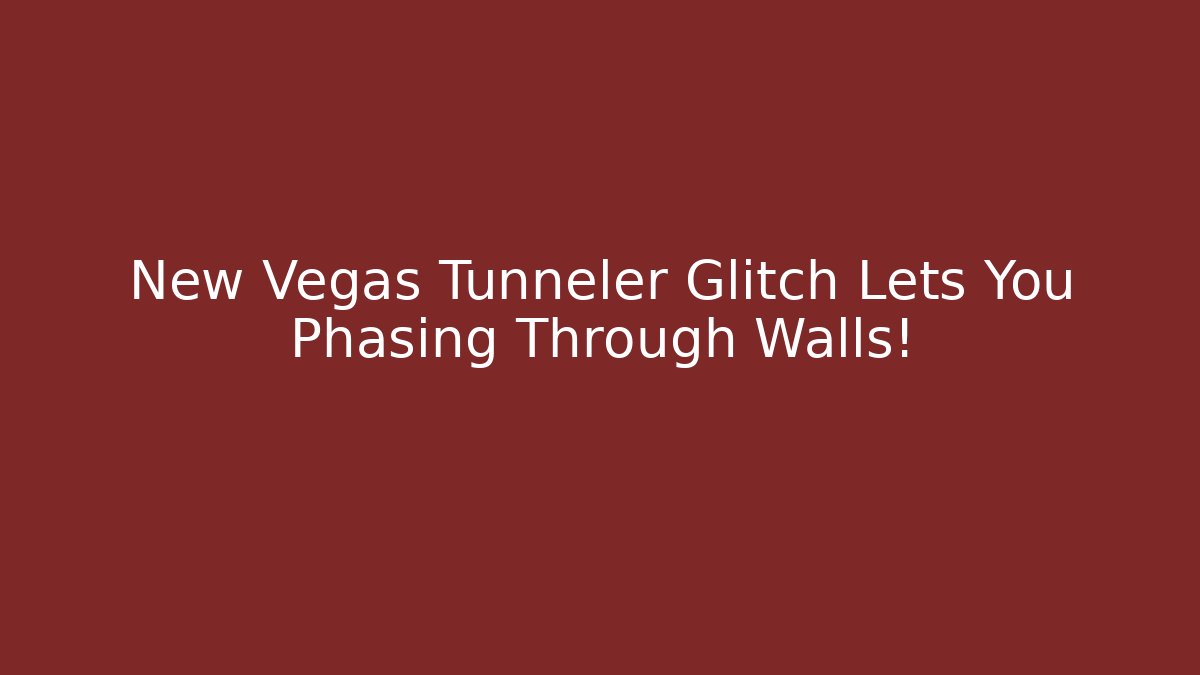New Vegas Tunneler Glitch Lets You Phasing Through Walls!