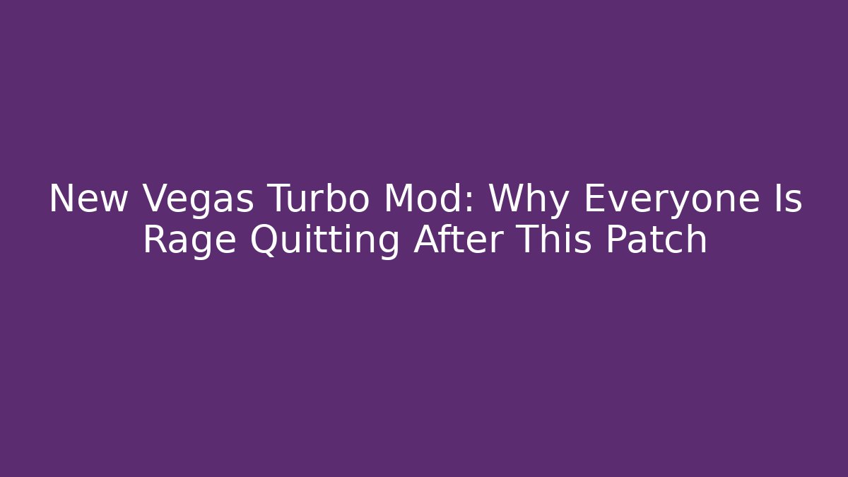 New Vegas Turbo Mod: Why Everyone Is Rage Quitting After This Patch - Critter Realm