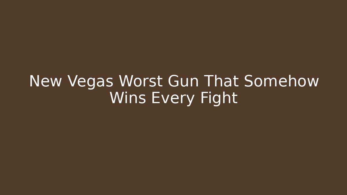 New Vegas Worst Gun That Somehow Wins Every Fight