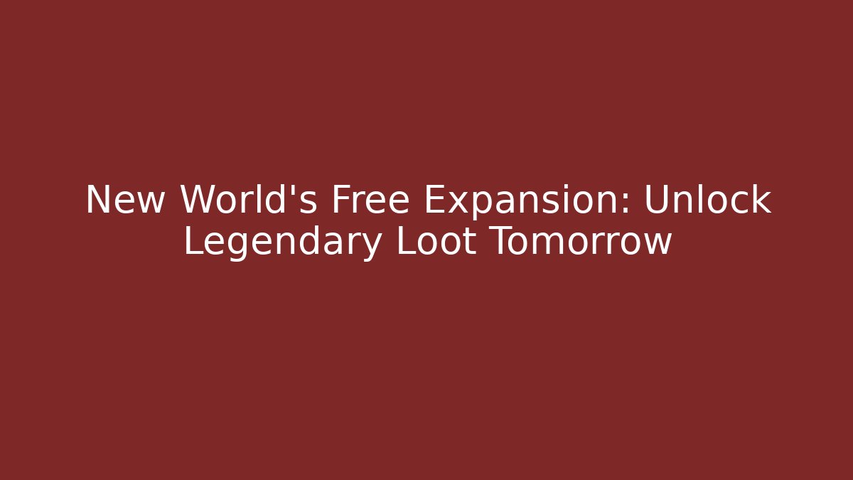 New World’s Free Expansion: Unlock Legendary Loot Tomorrow