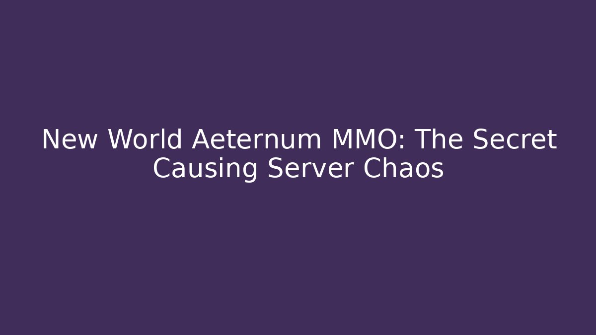 New World Aeternum MMO: The Secret Causing Server Chaos