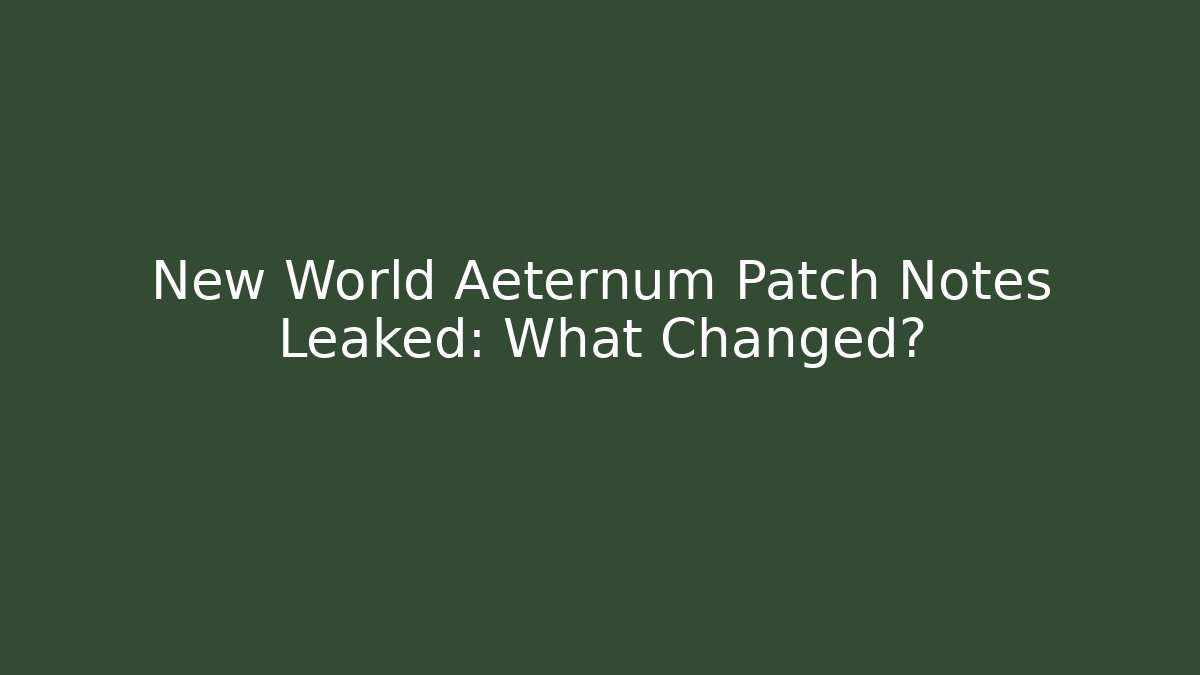 New World Aeternum Patch Notes Leaked: What Changed?
