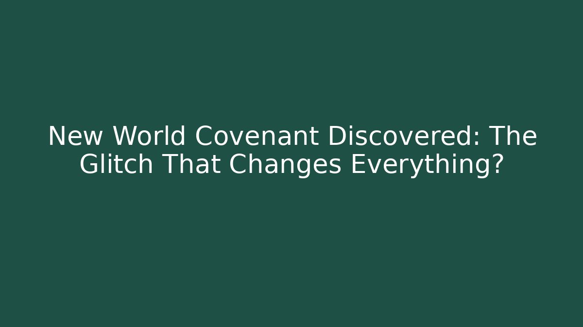 New World Covenant Discovered: The Glitch That Changes Everything? - Critter Realm