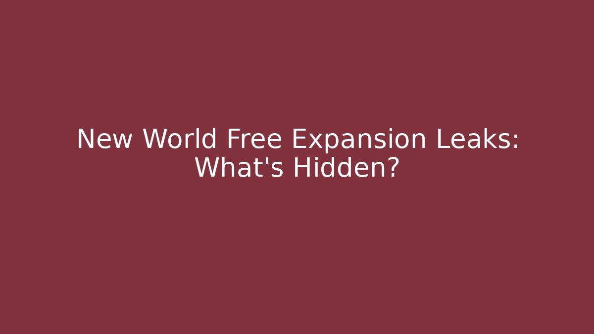 New World Free Expansion Leaks: What’s Hidden?