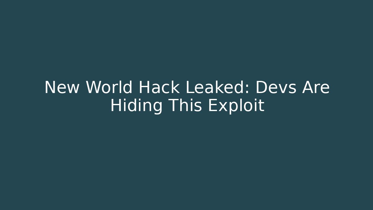 New World Hack Leaked: Devs Are Hiding This Exploit