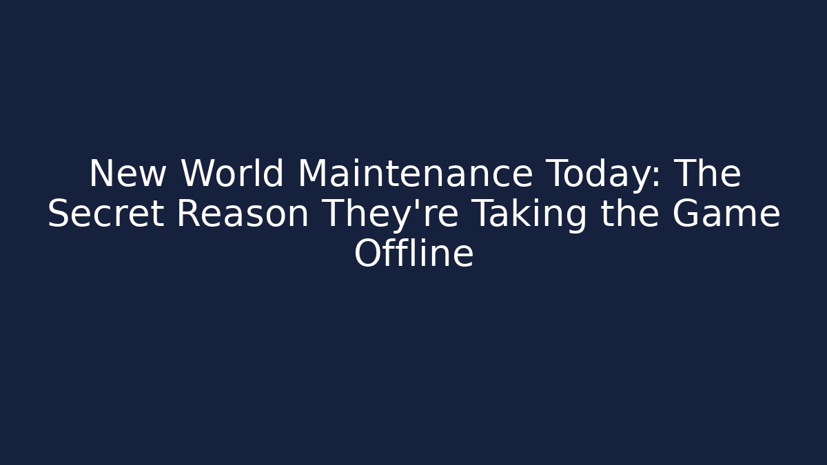 New World Maintenance Today: The Secret Reason They're Taking the Game Offline