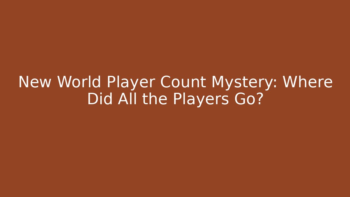 New World Player Count Mystery: Where Did All the Players Go?