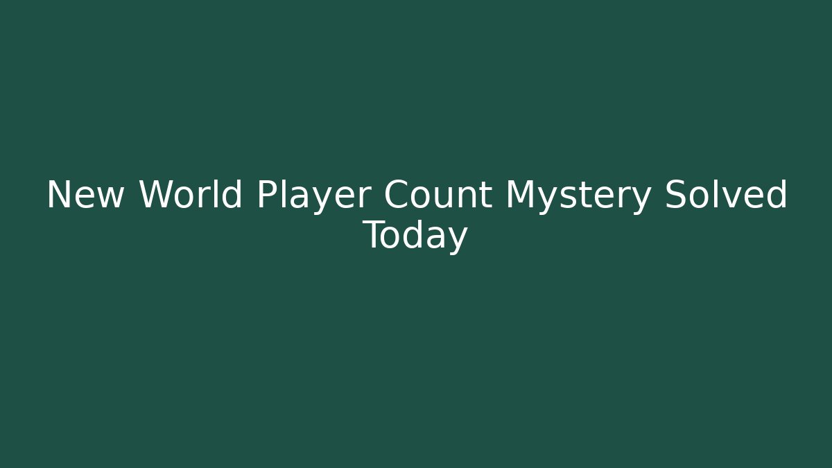 New World Player Count Mystery Solved Today