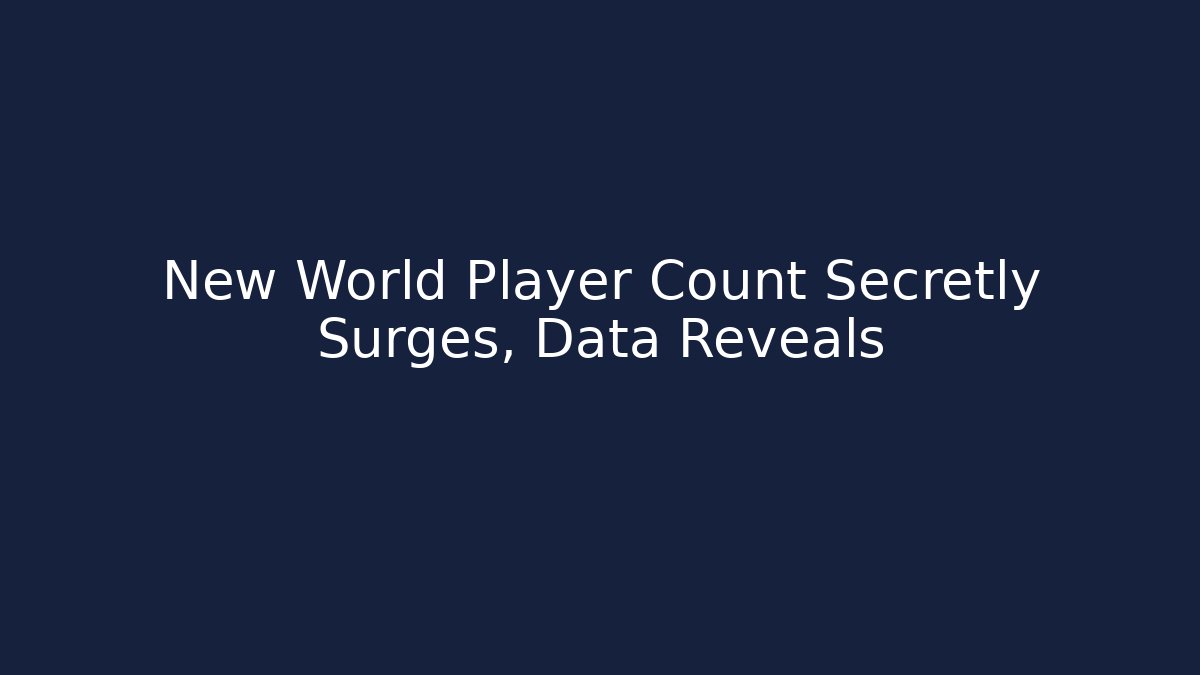 New World Player Count Secretly Surges, Data Reveals