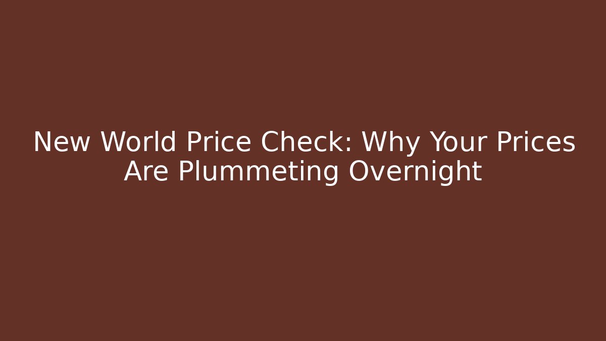 New World Price Check: Why Your Prices Are Plummeting Overnight