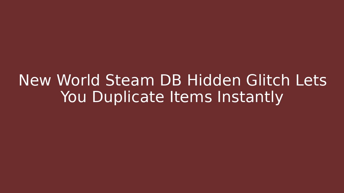 New World Steam DB Hidden Glitch Lets You Duplicate Items Instantly