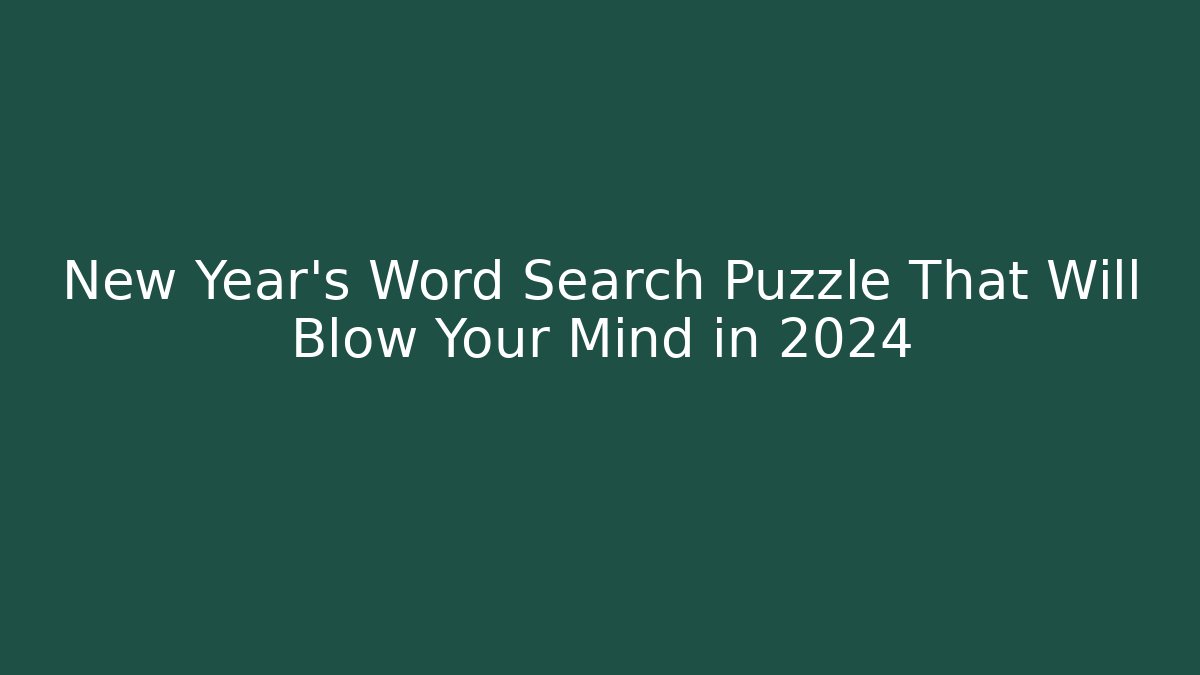 New Year's Word Search Puzzle That Will Blow Your Mind in 2024