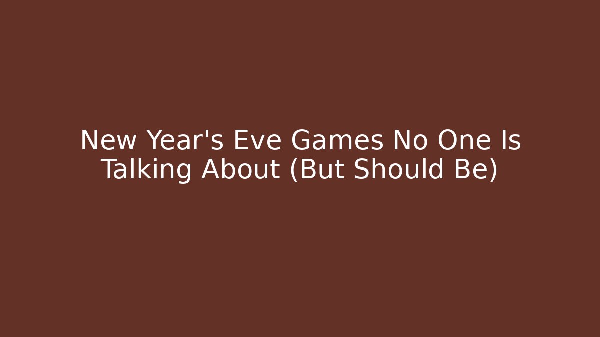 New Year’s Eve Games No One Is Talking About (But Should Be)