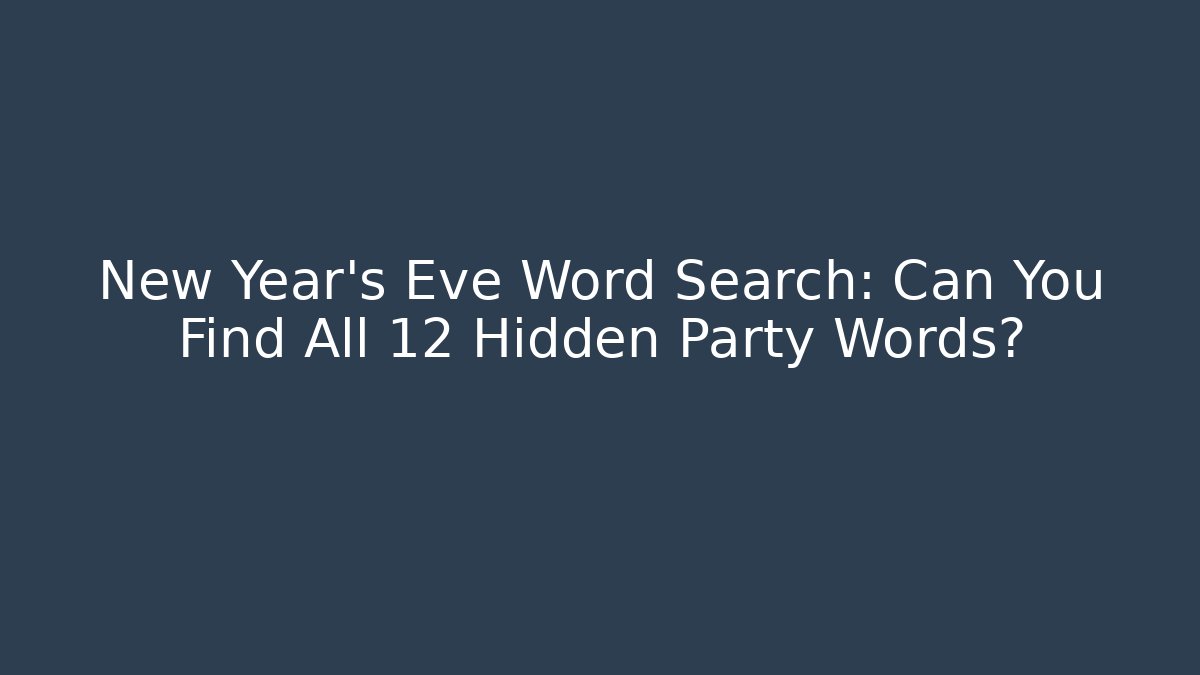New Year’s Eve Word Search: Can You Find All 12 Hidden Party Words?