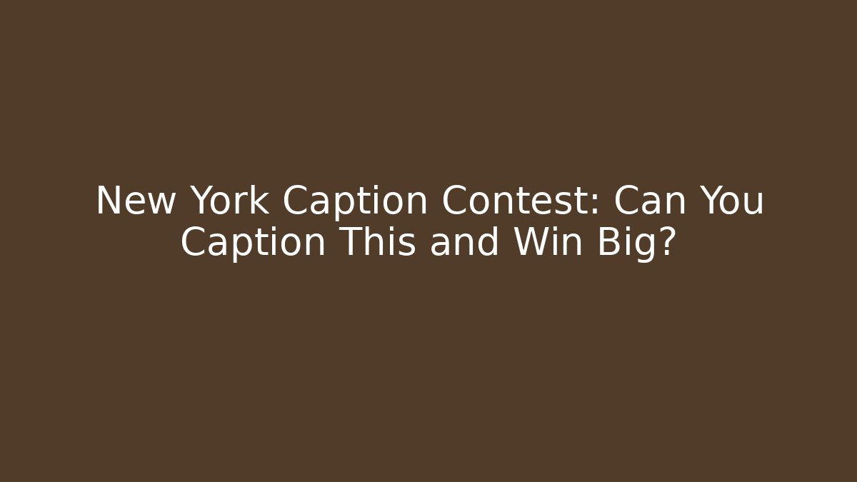 New York Caption Contest: Can You Caption This and Win Big? - Critter Realm