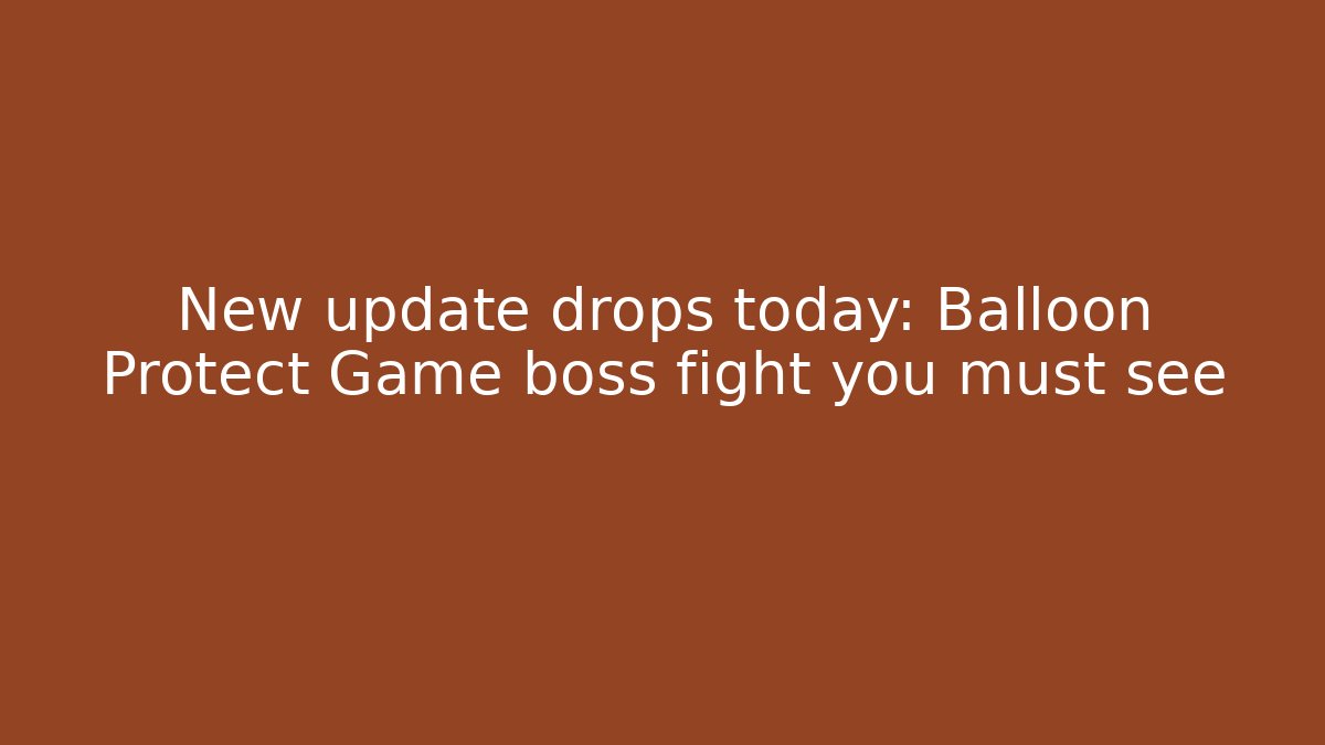 New update drops today: Balloon Protect Game boss fight you must see - Critter Realm