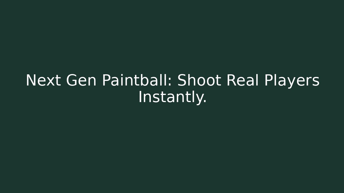 Next Gen Paintball: Shoot Real Players Instantly.