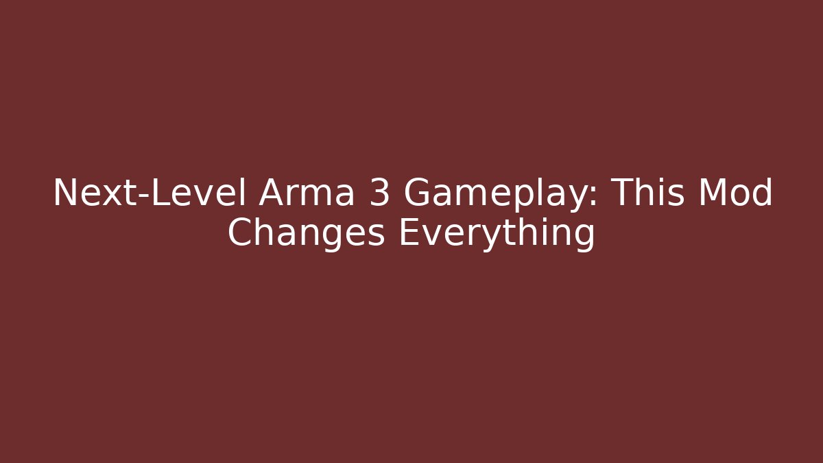 Next-Level Arma 3 Gameplay: This Mod Changes Everything