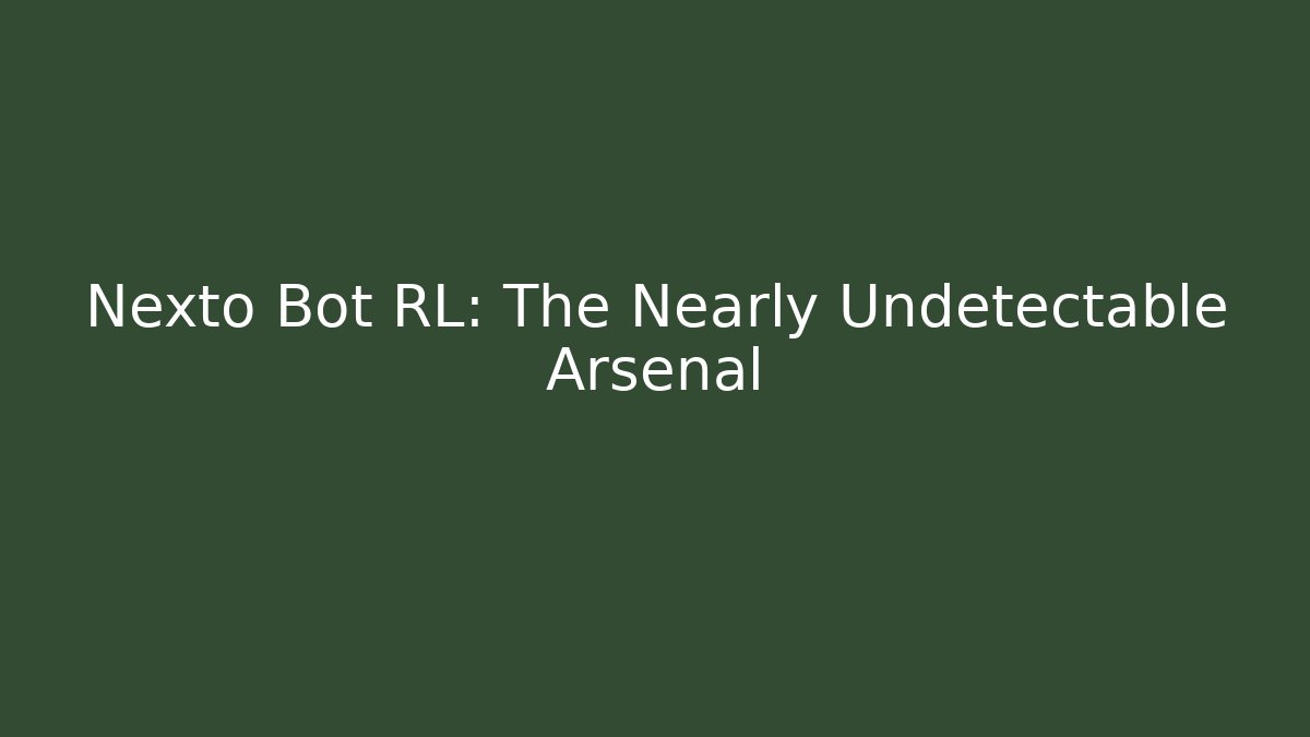 Nexto Bot RL: The Nearly Undetectable Arsenal